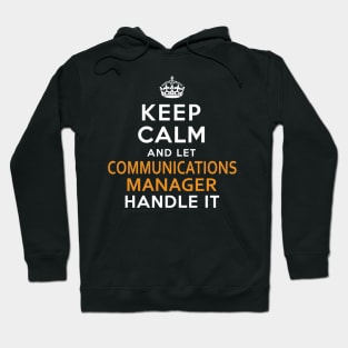Communications Manager  Keep Calm And Let handle it Hoodie